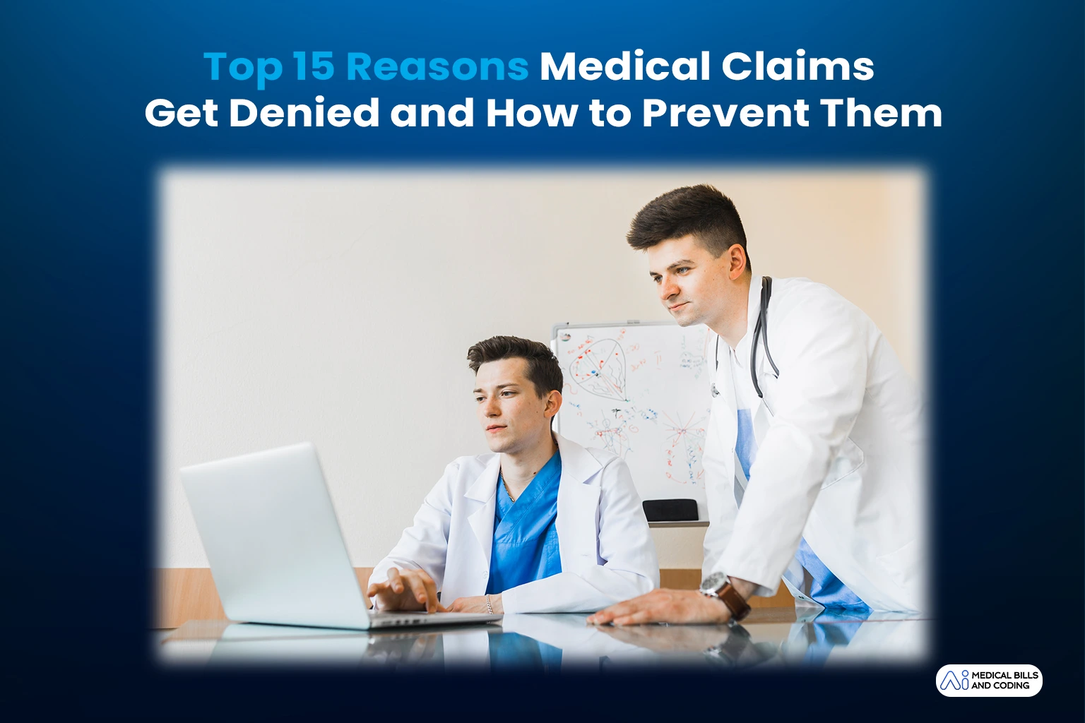 15 Common Reasons Medical Claims Get Denied (And How to Prevent Costly Mistakes)