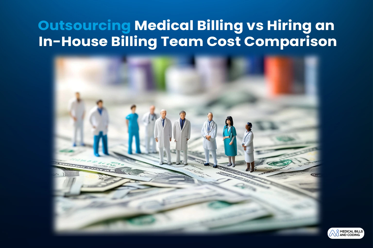 Outsourcing Medical Billing vs Hiring an In-House Billing Team: Cost Comparison